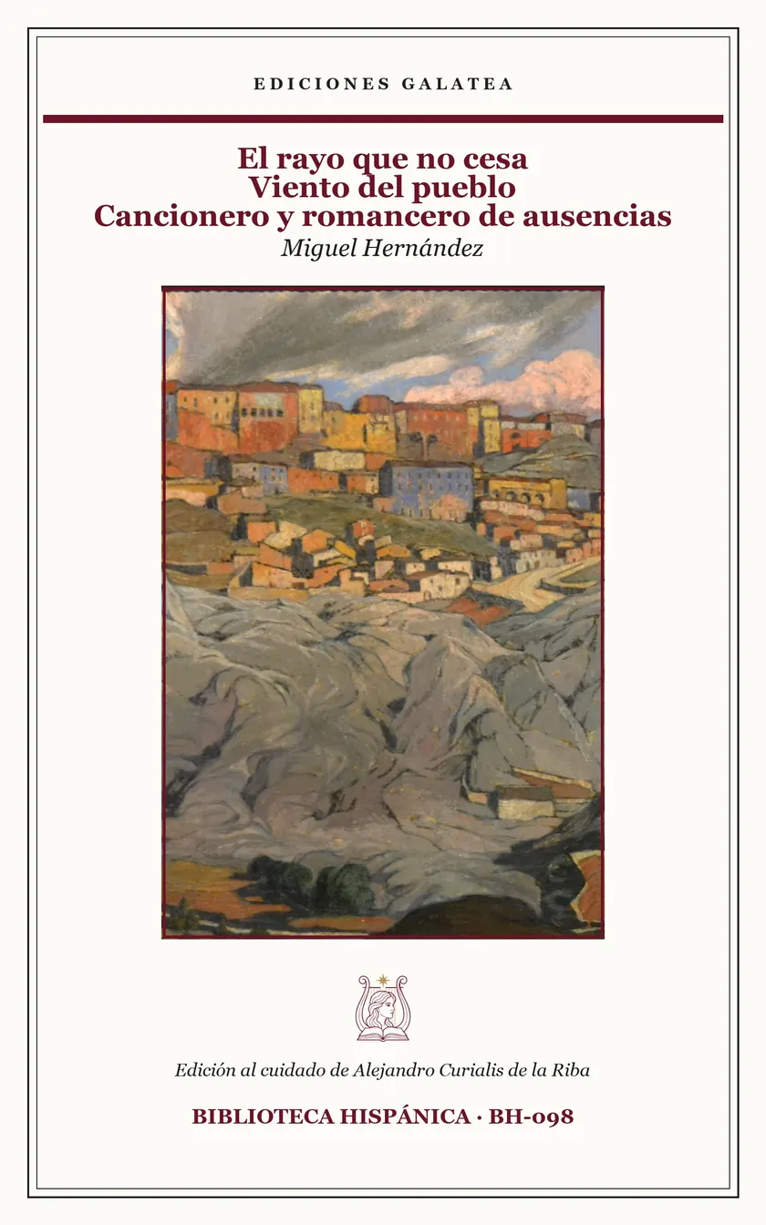 Cubierta de El rayo que no cesa · Viento del pueblo · Cancionero y romancero de ausencias, de Miguel Hernández, en Ediciones Galatea